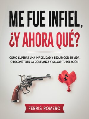 cover image of Me fue Infiel, ¿Y Ahora Qué?